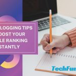 Top 10 Blogging Tips to Boost Your Google Ranking Instantly