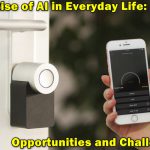 The Rise of AI in Everyday Life: Opportunities and Challenges